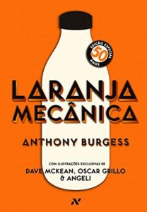 Livro mais conhecido de Anthony Burgess. Virou filme em 1971, dirigido por Stanley Kubrick.